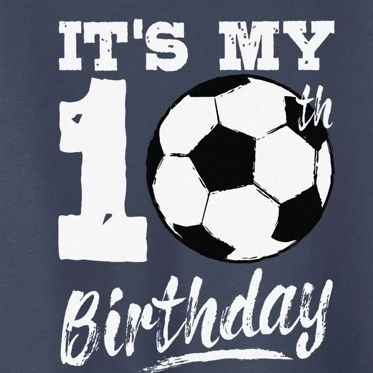 ItS My 10th Birthday Soccer Player 10 Bday Party Team Toddler T-Shirt