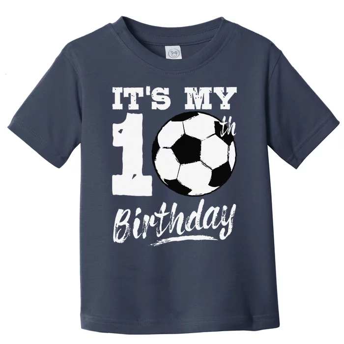 ItS My 10th Birthday Soccer Player 10 Bday Party Team Toddler T-Shirt