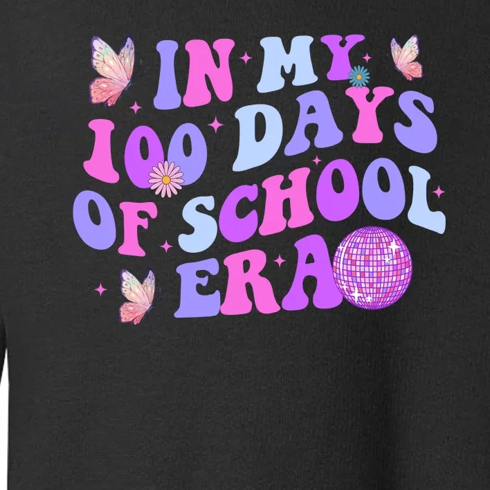 In My 100 Days Of School Era Retro Disco 100th Day Of School Toddler Sweatshirt