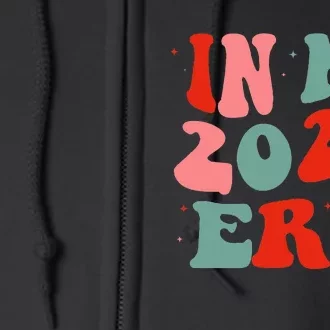 In My 2024 Era New Years Eve Party Happy New Year Full Zip Hoodie