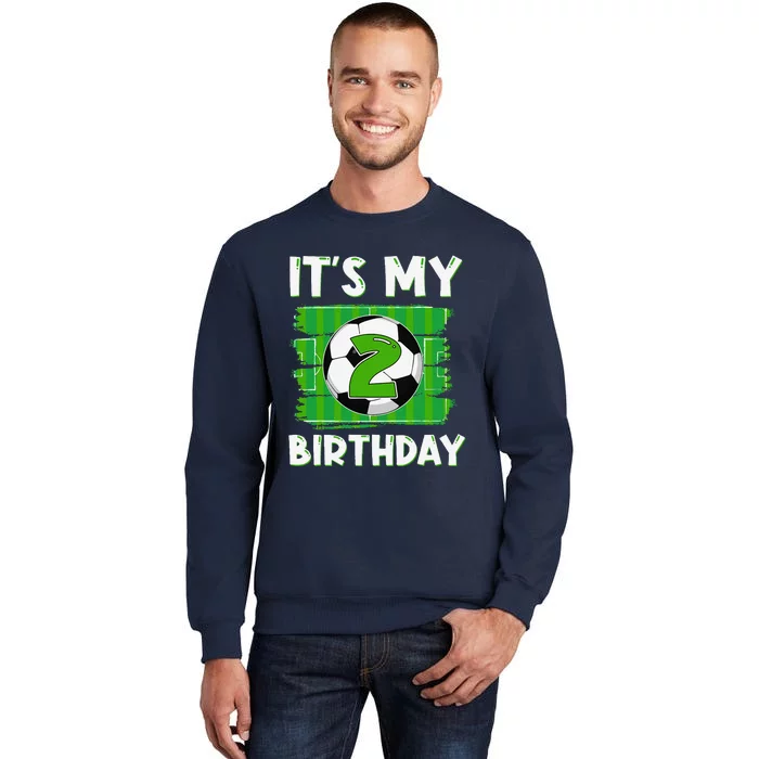 ItS My 2 Years Old Birthday Boy Soccer 2nd Birthday Tall Sweatshirt