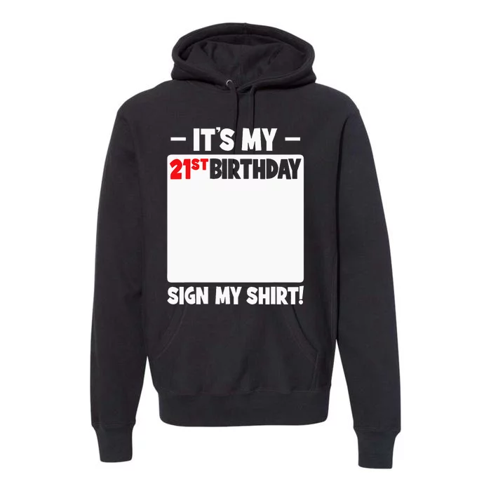 ItS My 21st Birthday 21 Years Old Birthday Party Sign My Premium Hoodie