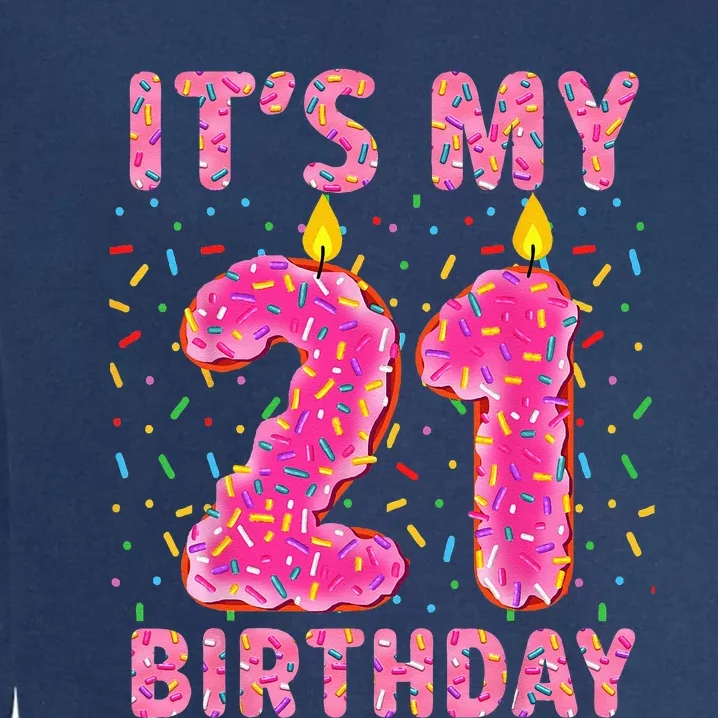 Its My 21st Birthday Sweet Donut 21 Years Old Funny Gifts Garment-Dyed Sweatshirt