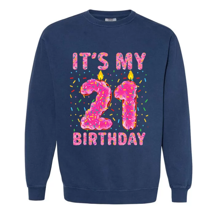 Its My 21st Birthday Sweet Donut 21 Years Old Funny Gifts Garment-Dyed Sweatshirt