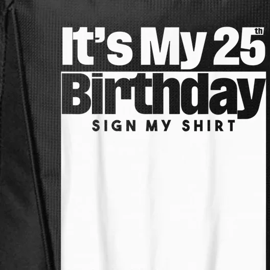 It's My 25th Birthday Sign My Shirt 25 Years  Wo Kid City Backpack