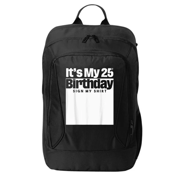 It's My 25th Birthday Sign My Shirt 25 Years  Wo Kid City Backpack