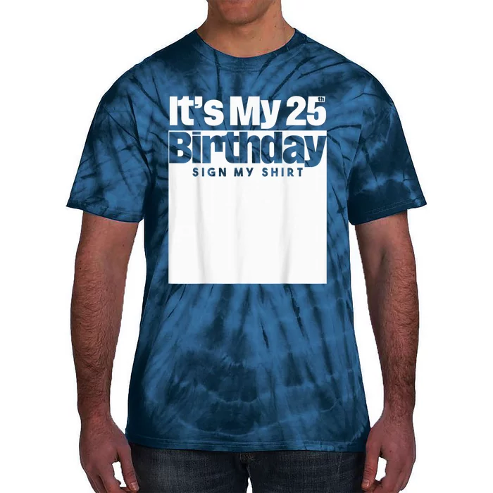 It's My 25th Birthday Sign My Shirt 25 Years  Wo Kid Tie-Dye T-Shirt