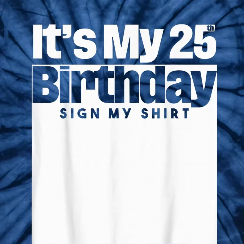 It's My 25th Birthday Sign My Shirt 25 Years  Wo Kid Tie-Dye T-Shirt