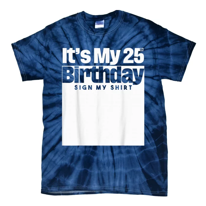 It's My 25th Birthday Sign My Shirt 25 Years  Wo Kid Tie-Dye T-Shirt