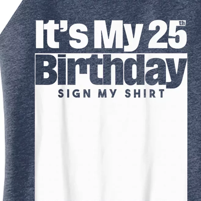 It's My 25th Birthday Sign My Shirt 25 Years  Wo Kid Women’s Perfect Tri Rocker Tank