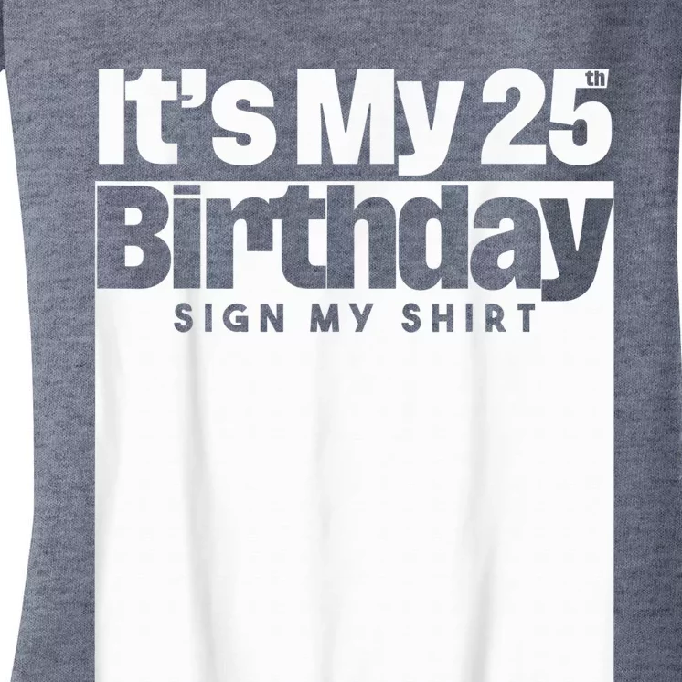 It's My 25th Birthday Sign My Shirt 25 Years  Wo Kid Women's V-Neck T-Shirt