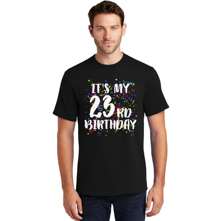 Its My 23rd Birthday Happy Birthday Funny Gift Tall T-Shirt