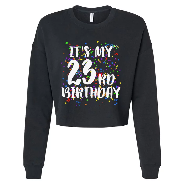 Its My 23rd Birthday Happy Birthday Funny Gift Cropped Pullover Crew