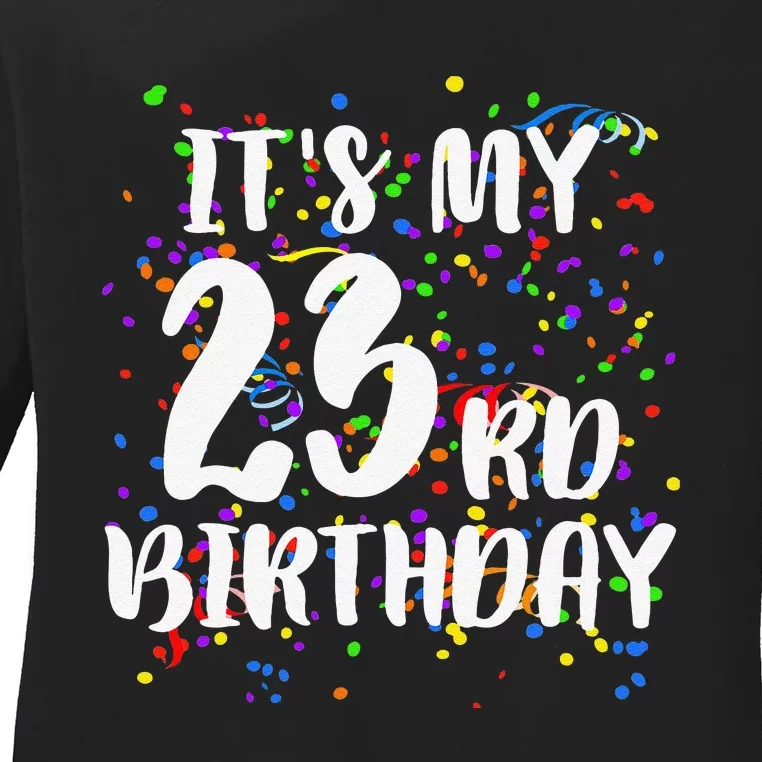 Its My 23rd Birthday Happy Birthday Funny Gift Ladies Long Sleeve Shirt