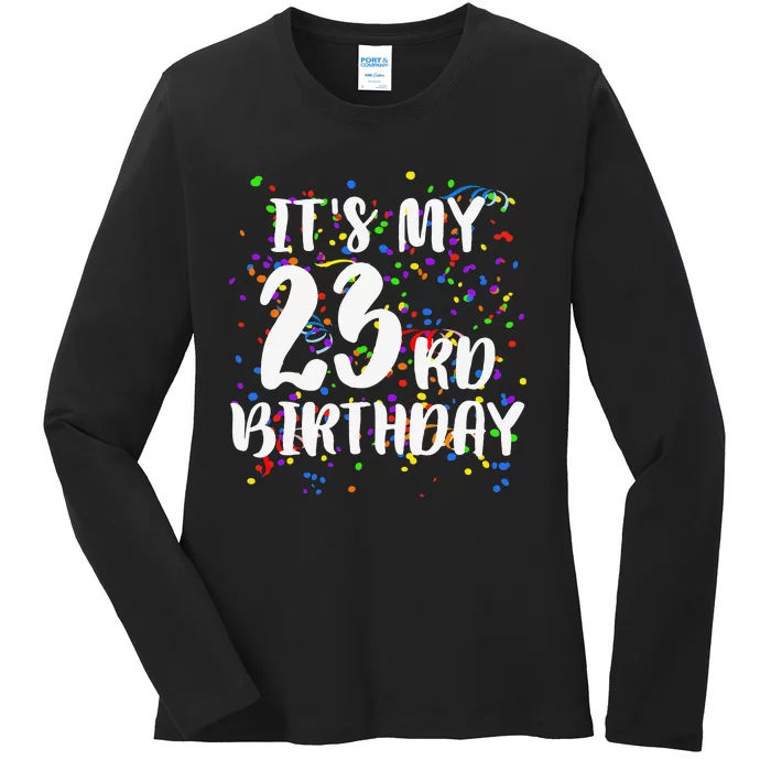 Its My 23rd Birthday Happy Birthday Funny Gift Ladies Long Sleeve Shirt