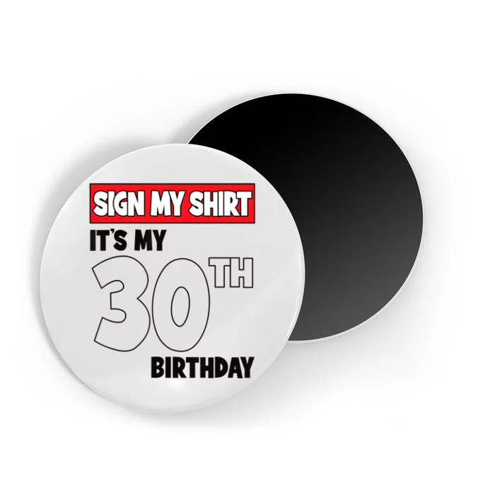 It's My 30th Birthday Party 30 Years Old Sign My Magnet