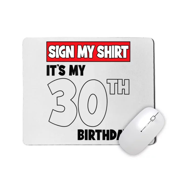 It's My 30th Birthday Party 30 Years Old Sign My Mousepad