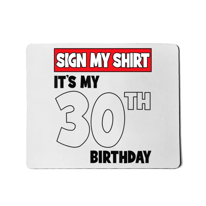 It's My 30th Birthday Party 30 Years Old Sign My Mousepad