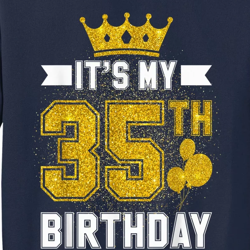 It's My 35th Birthday Party Bday 35 Years Old  And Woman Tall Sweatshirt