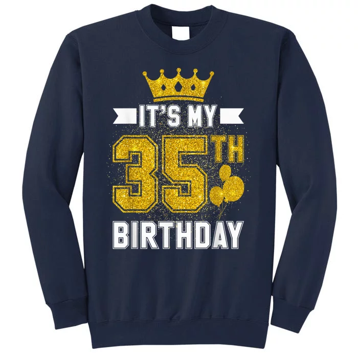 It's My 35th Birthday Party Bday 35 Years Old  And Woman Tall Sweatshirt