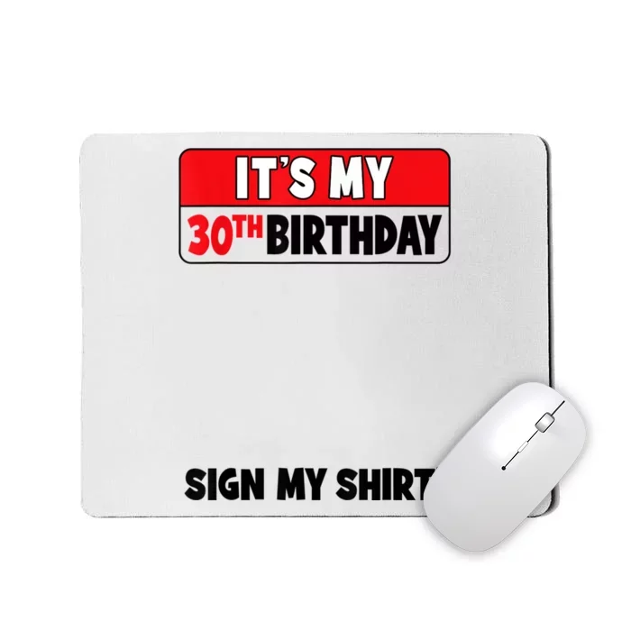 It's My 30th Birthday 30 Years Old Birthday Party Sign My Mousepad