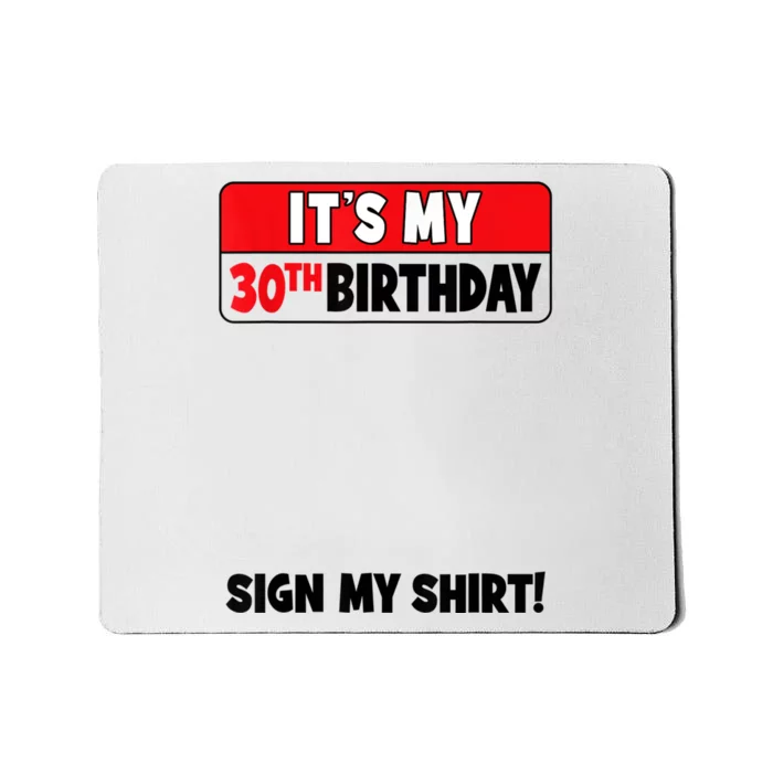 It's My 30th Birthday 30 Years Old Birthday Party Sign My Mousepad