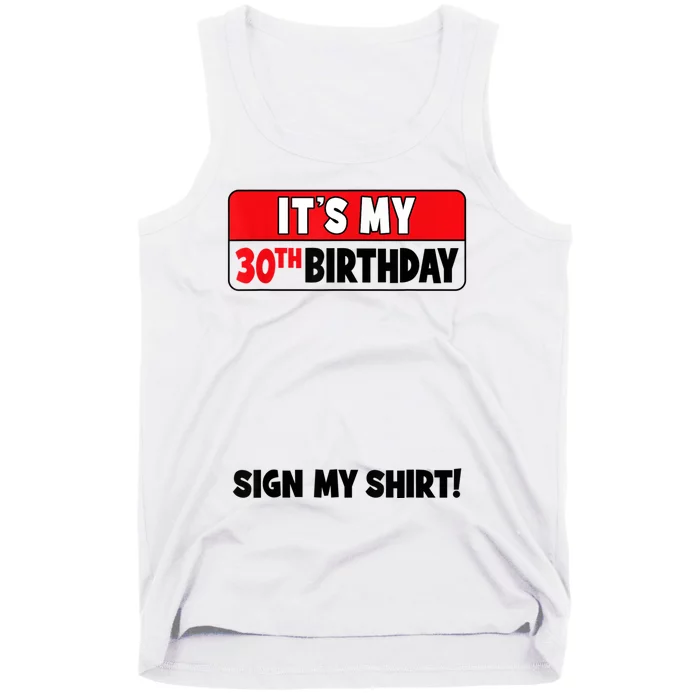 It's My 30th Birthday 30 Years Old Birthday Party Sign My Tank Top