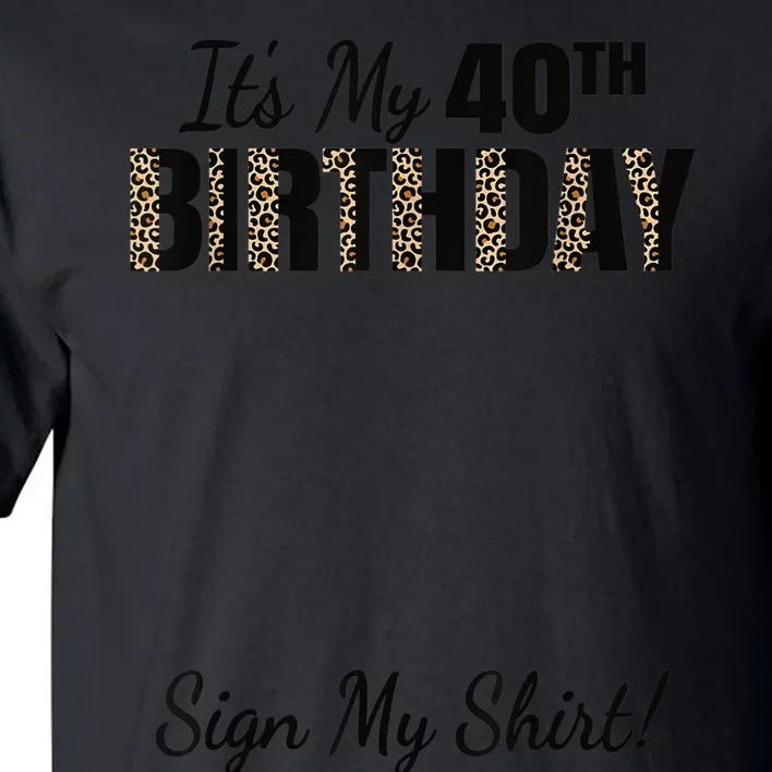 It's My 40th Birthday Party 40 Years Old Wo Sign My Tall T-Shirt