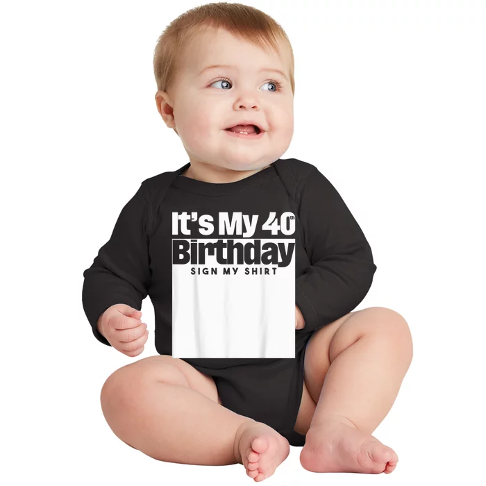 It's My 40th Birthday Sign My Shirt 40 Years  Wo kid Baby Long Sleeve Bodysuit