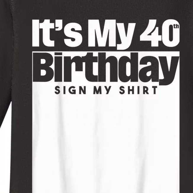 It's My 40th Birthday Sign My Shirt 40 Years  Wo kid Baby Long Sleeve Bodysuit