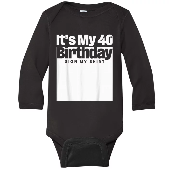 It's My 40th Birthday Sign My Shirt 40 Years  Wo kid Baby Long Sleeve Bodysuit