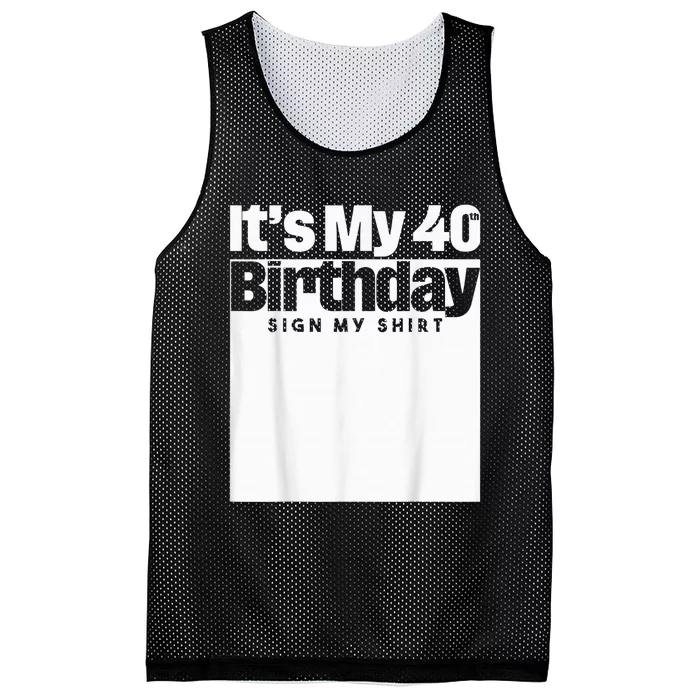 It's My 40th Birthday Sign My Shirt 40 Years  Wo kid Mesh Reversible Basketball Jersey Tank