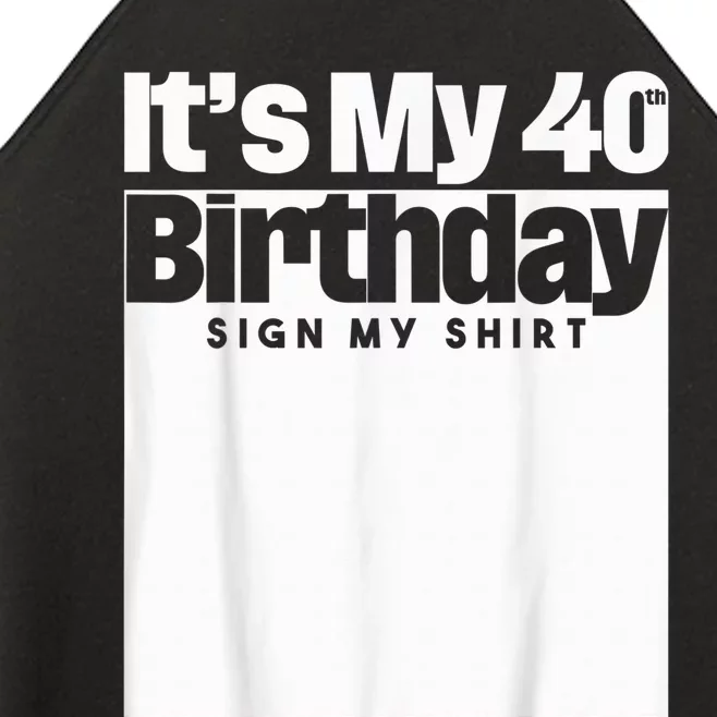 It's My 40th Birthday Sign My Shirt 40 Years  Wo kid Women’s Perfect Tri Rocker Tank