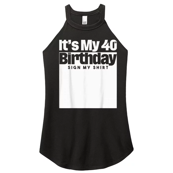 It's My 40th Birthday Sign My Shirt 40 Years  Wo kid Women’s Perfect Tri Rocker Tank