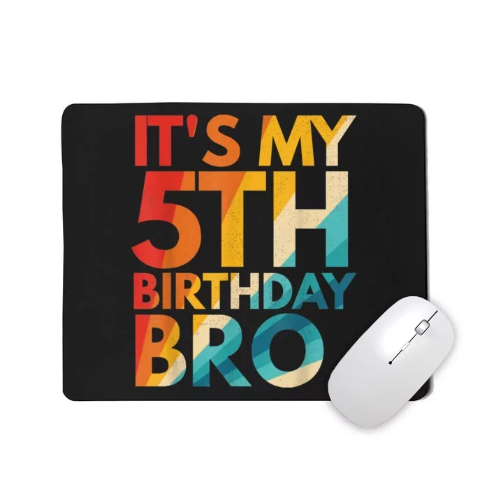 It's My 5th Birthday Bro Fifth Birthday Party For b.o.y.s Girls Mousepad