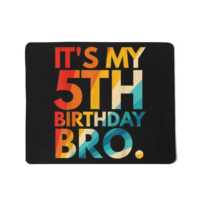 It's My 5th Birthday Bro Fifth Birthday Party For b.o.y.s Girls Mousepad