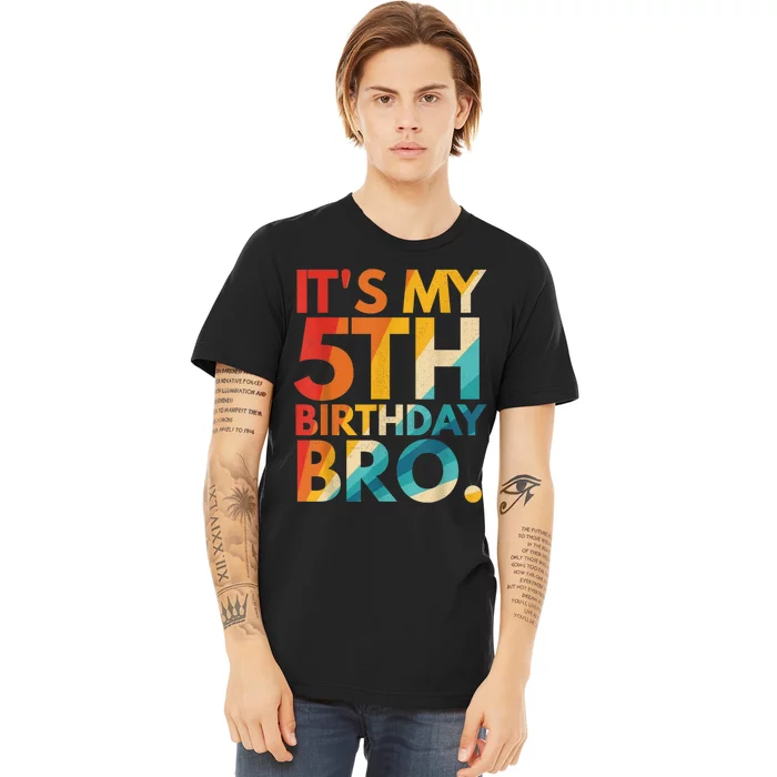 It's My 5th Birthday Bro Fifth Birthday Party For b.o.y.s Girls Premium T-Shirt