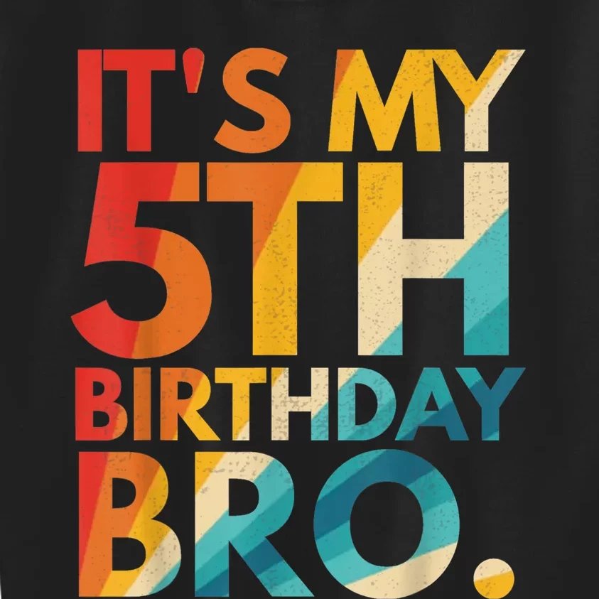 It's My 5th Birthday Bro Fifth Birthday Party For b.o.y.s Girls Kids Sweatshirt