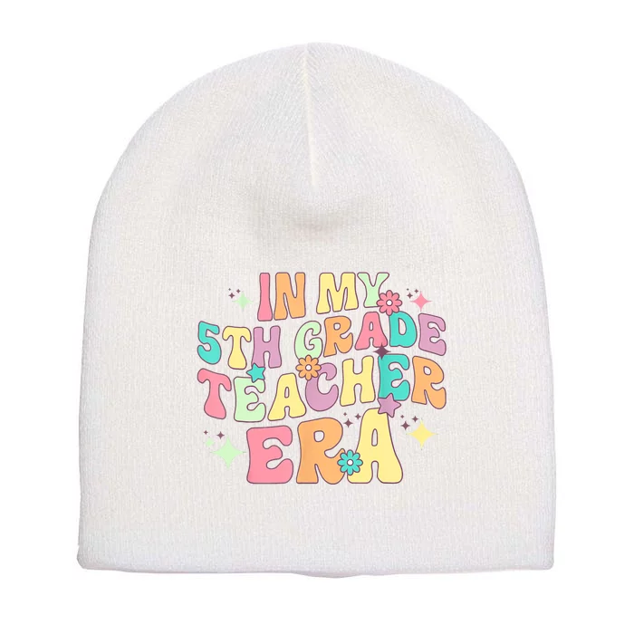 In My 5th Grade Teacher Era Back To School First Day School Short Acrylic Beanie