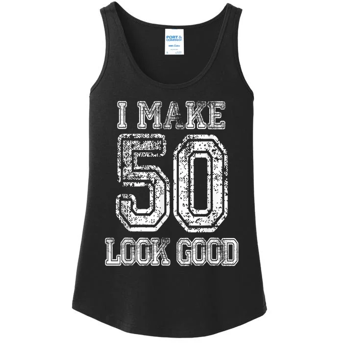 I Make 50 Look Good  50th Birthday Gift For M.e.n.s WoM.e.n.s Ladies Essential Tank