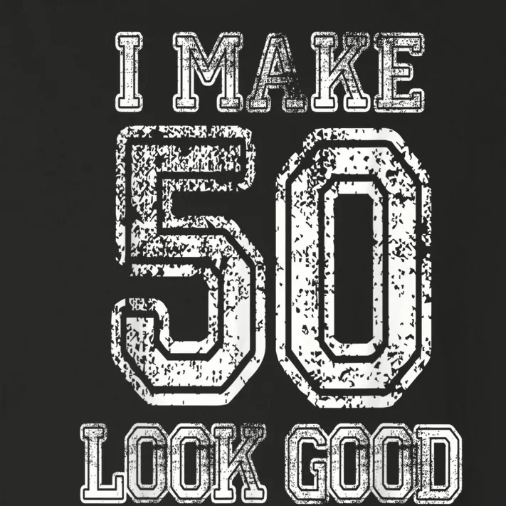 I Make 50 Look Good  50th Birthday Gift For M.e.n.s WoM.e.n.s Toddler Long Sleeve Shirt