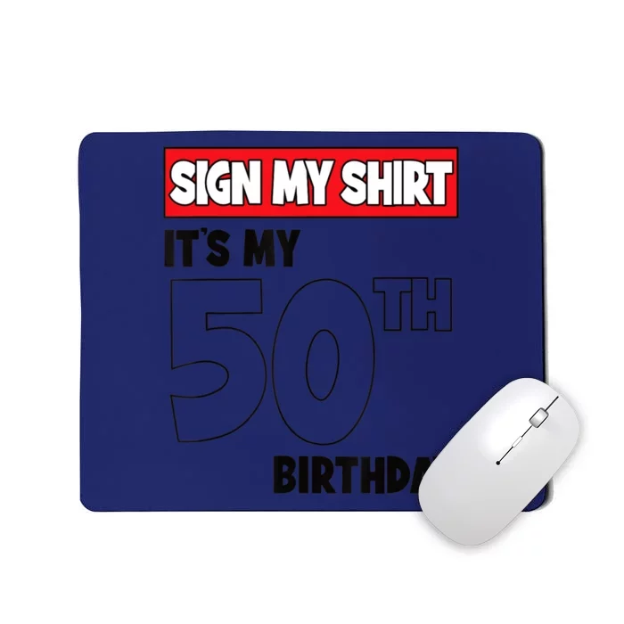 It's My 50th Birthday Party 50 Years Old Sign My Mousepad