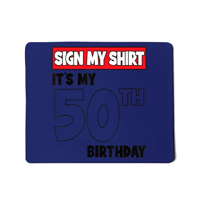 It's My 50th Birthday Party 50 Years Old Sign My Mousepad