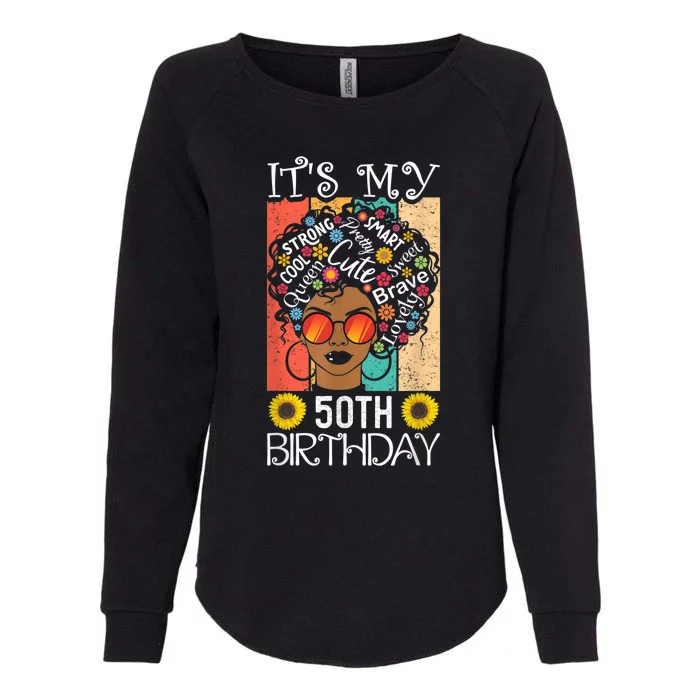 It's My 50th Birthday African American Black Woman 50 Years Womens California Wash Sweatshirt