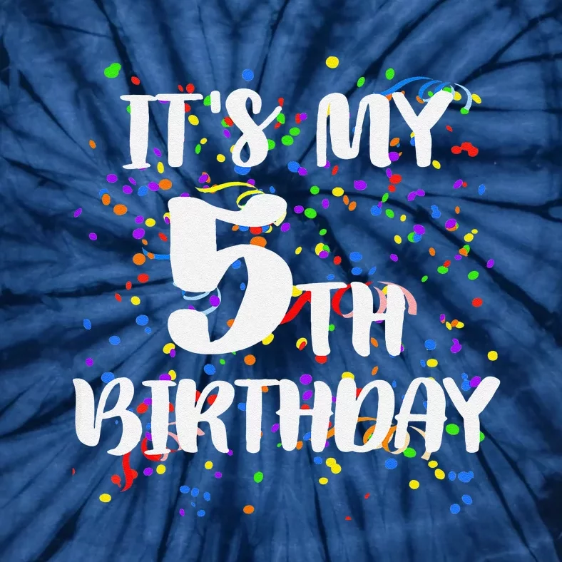 Its My 5th Birthday Happy Birthday Funny Gift T Tie-Dye T-Shirt