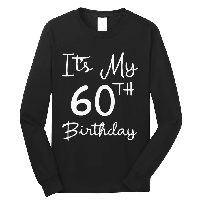 It's My 60th Birthday Best 60th Bday Gifts For Women Long Sleeve Shirt