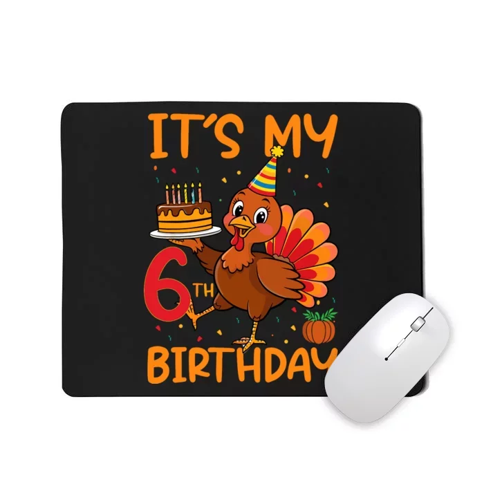 ItS My 6th Birthday Party Thanksgiving Turkey Birthday Bday Mousepad