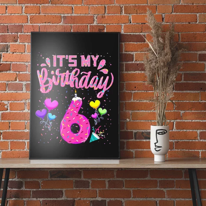 Its My 6th Birthday Doughnut Happy 6 Years Old Girl Kids Poster