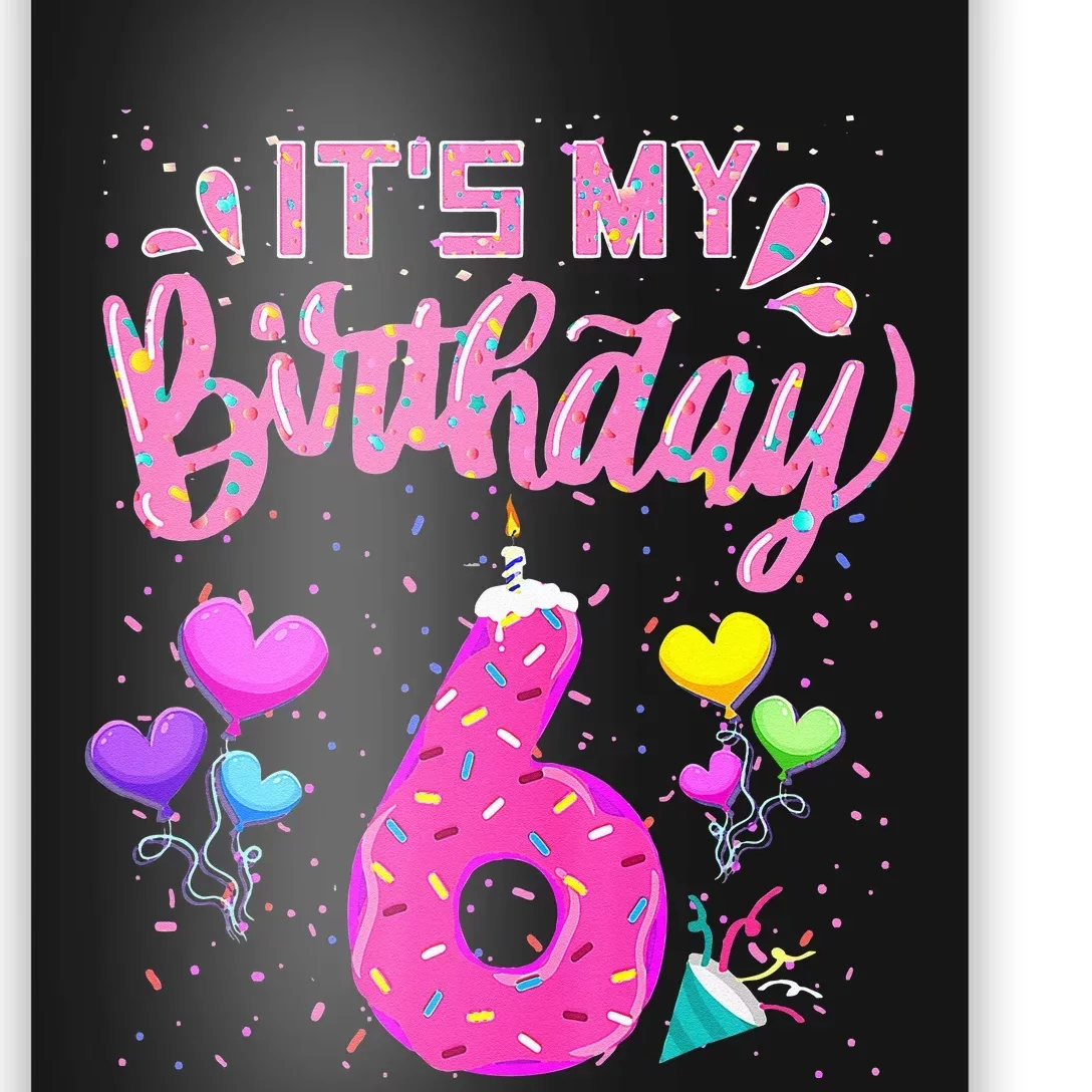 Its My 6th Birthday Doughnut Happy 6 Years Old Girl Kids Poster