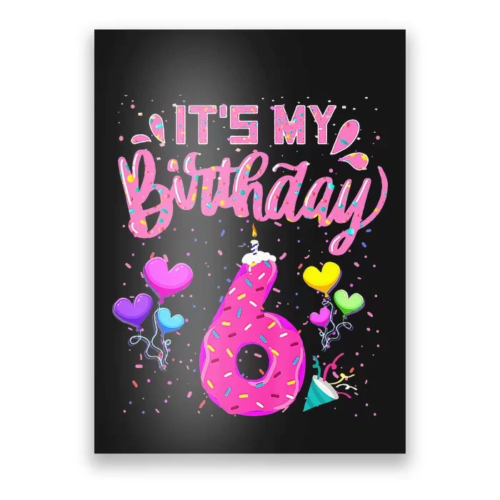 Its My 6th Birthday Doughnut Happy 6 Years Old Girl Kids Poster